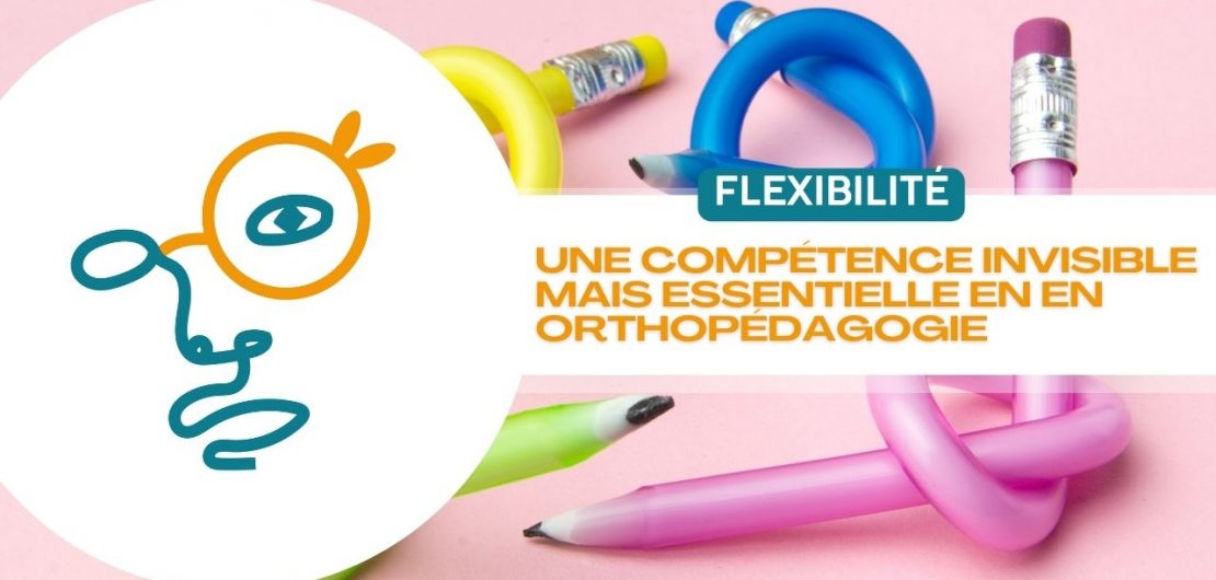 Flexibilité et orthopédagogie